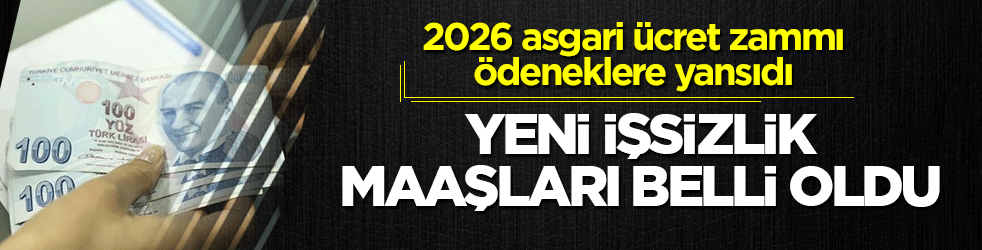 2026 asgari ücret zammı ödeneklere yansıdı: Yeni işsizlik maaşları belli oldu
