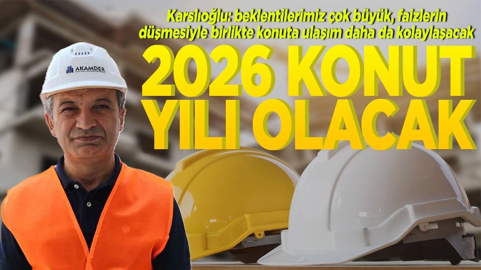 2026 Konut yılı olacak