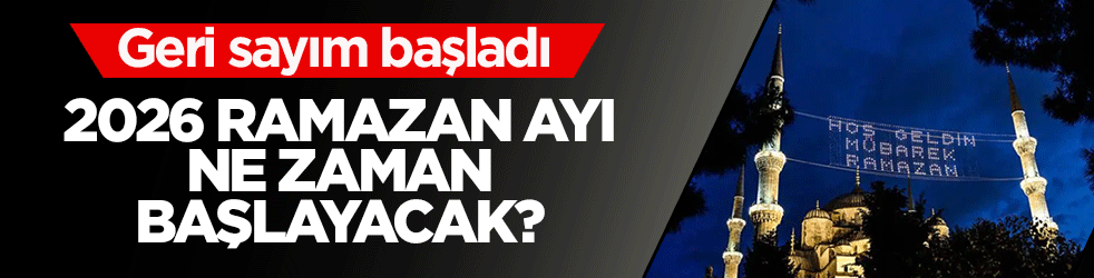 2026 Ramazan ayı ne zaman başlıyor? İlk oruç hangi gün tutulacak?