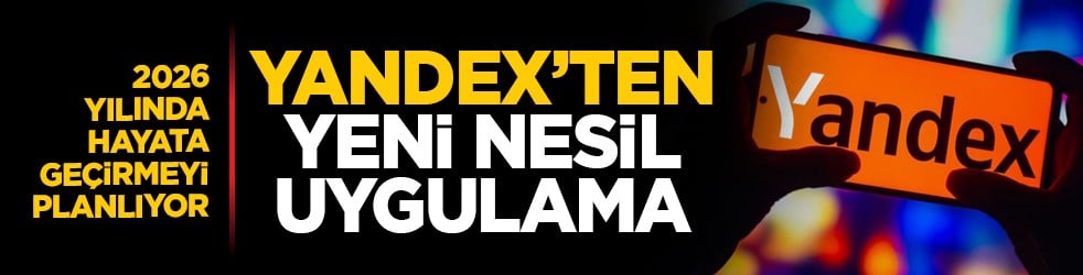 2026 yılında hayata geçirmeyi planlıyor: Yandex’ten yeni nesil uygulama