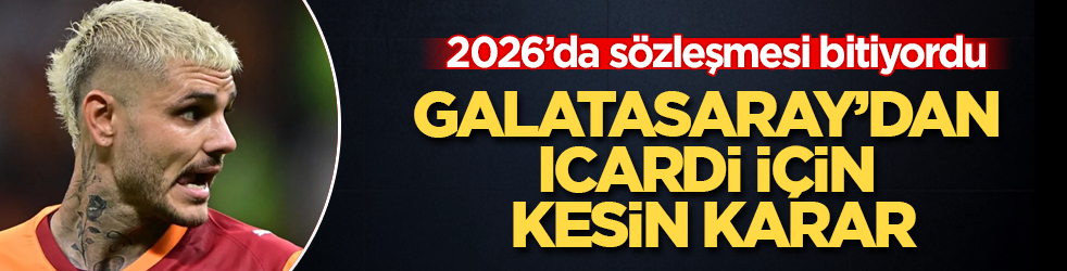 2026’da sözleşmesi bitiyordu! Galatasaray’dan Icardi için kesin karar