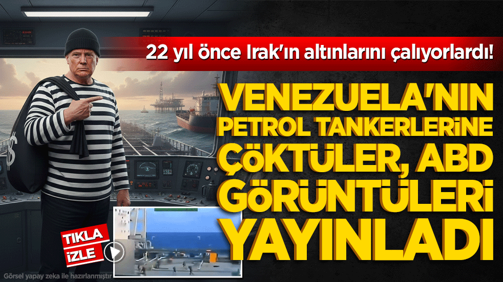 22 yıl önce Irak'ın altınlarını çalıyorlardı! Şimdi Venezuela'nın petrol tankerlerine çöktüler ABD o görüntüleri yayınladı