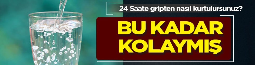 24 Saatte gripten nasıl kurtulursunuz? (1 günde) Grip nasıl geçer, doğal yöntemler! Gribi hemen ne keser? Önce su içilir