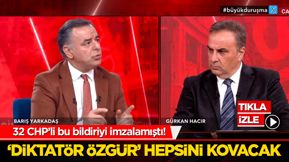 32 CHP’li bu bildiriyi imzalamıştı! ‘Diktatör Özgür’ hepsini kovacak