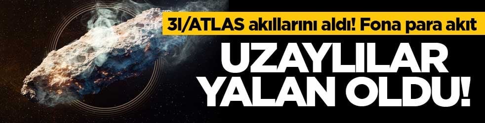 3I/ATLAS akıllarını aldı! Uzaylılar yalan oldu! Para aktı