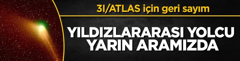 "3I/ATLAS" kuyruklu yıldızı yarın Dünya'ya en yakın noktadan geçecek