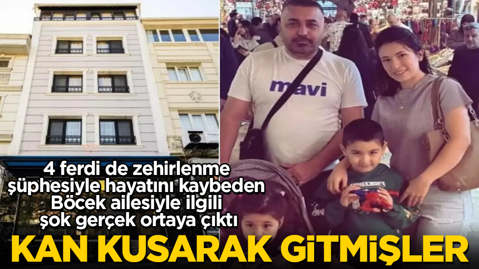 4 ferdi de zehirlenme şüphesiyle hayatını kaybeden Böcek ailesiyle ilgili şok gerçek ortaya çıktı! Kan kusarak gitmişler