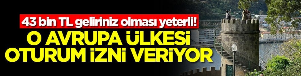 43 bin TL geliriniz olması yeterli! O Avrupa ülkesi oturum izni veriyor