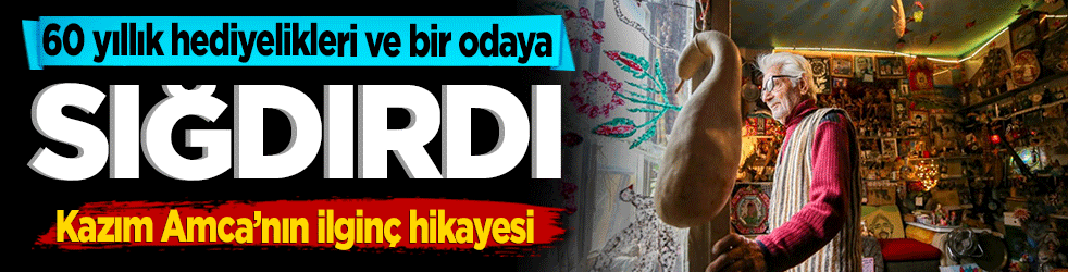 60 yıllık hediyelikleri ve bir odaya sığdırdı! Kazım Amca’nın ilginç hikayesi