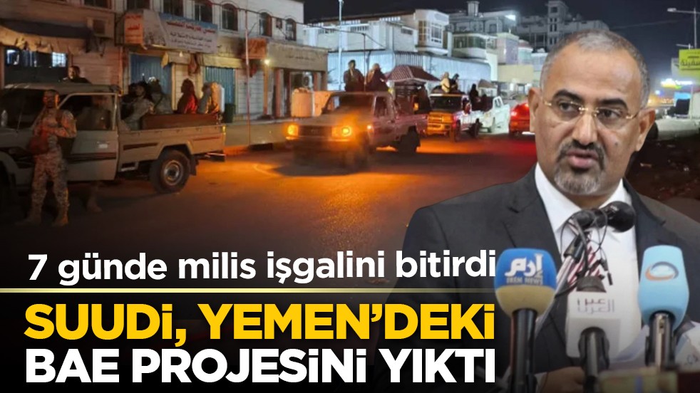 7 günde milis işgalini bitirdi: Suudi, Yemen’deki BAE projesini yıktı