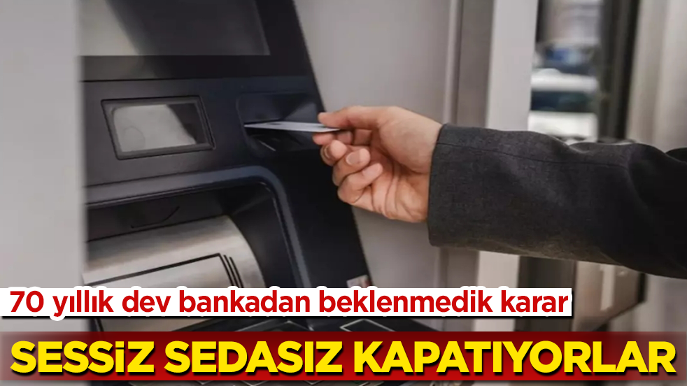70 yıllık dev bankadan beklenmedik karar: Sessiz sedasız kapatıyorlar