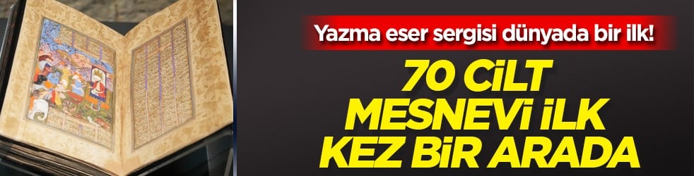 700 yıllık Yazma Eserler İstanbul'da bir araya geldi... 70 cilt Mesnevi ilk kez bir arada