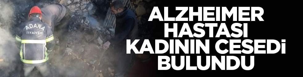 85 yaşındaki alzheimer hastası kadının cansız bedeni bulundu