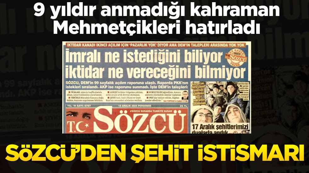 9 yıldır anmadığı kahraman Mehmetçikleri hatırladı! Sözcü'den şehit istismarı
