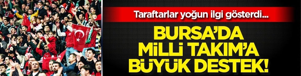 A Milli Futbol Takımı'na büyük destek: Bursa’da Milli maç heyecan! Türkiye Bulgaristan'la karşı karşıya