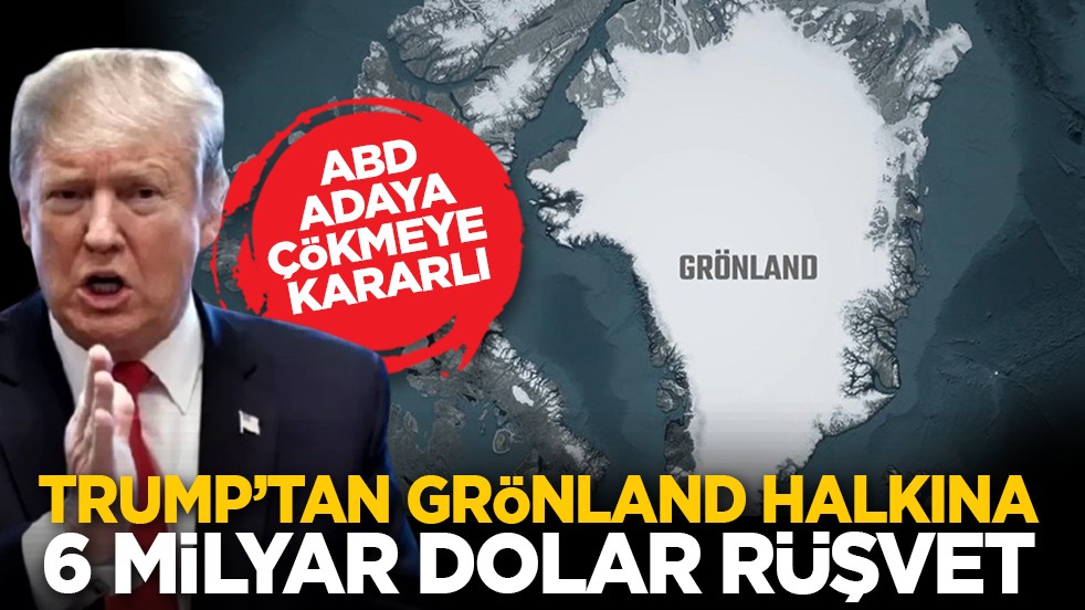 ABD adaya çökmeye kararlı: Trump’tan Grönland halkına 6 milyar dolar rüşvet