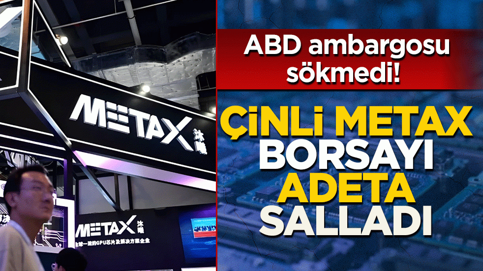 ABD ambargosu sökmedi! Çinli MetaX borsayı adeta salladı: Hisseler tam 8 katına çıktı
