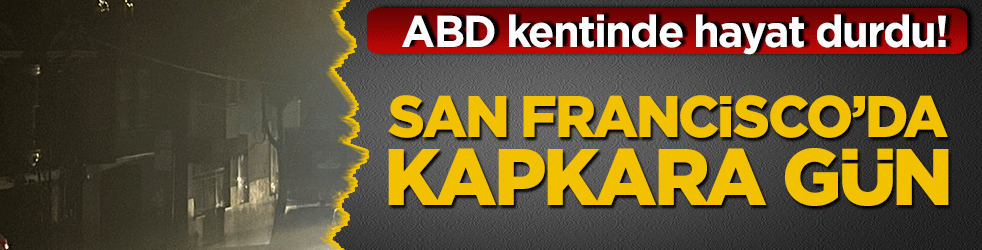 ABD kentinde hayat durdu! San Francisco’da kapkara gün