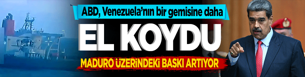 ABD, Venezuela’nın bir gemisine daha el koydu!