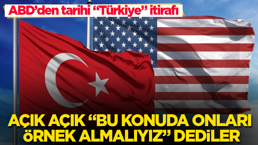 ABD’den tarihi "Türkiye" itirafı! Açık açık "Bu konuda onları örnek almalıyız" dediler