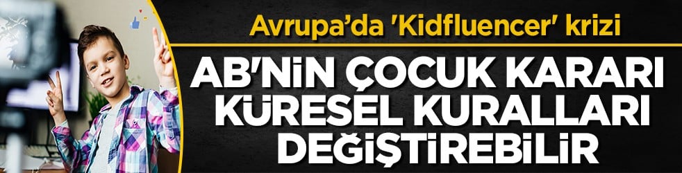 AB’de 'kidfluencer' yasağı gündemde: Çocukların sosyal medyadan para kazanması sınırlanıyor