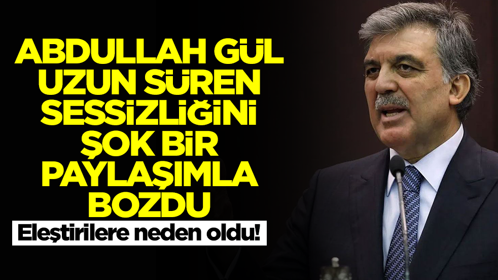 Abdullah Gül uzun süren sessizliğini şok bir paylaşımla bozdu: Çok tehlikeli gelişmelere yol açacak
