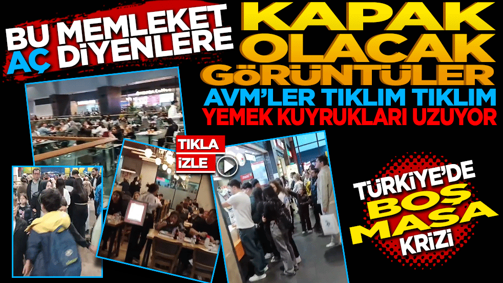 "Açım" Diyenlere Kapak Olacak Görüntüler: AVM'ler Tıklım Tıklım, Yemek Kuyrukları Uzuyor! Türkiye'de Boş Masa Krizi!