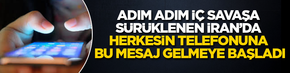 Adım adım iç savaşa sürüklenen İran’da herkesin telefonuna bu mesaj gelmeye başladı