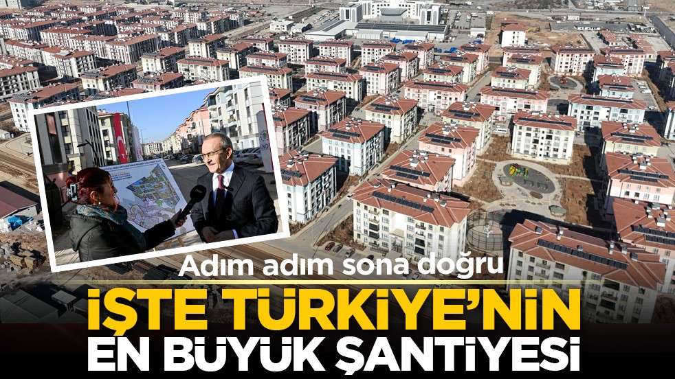 Adım adım sona doğru: İşte Türkiye’nin en büyük şantiyesi