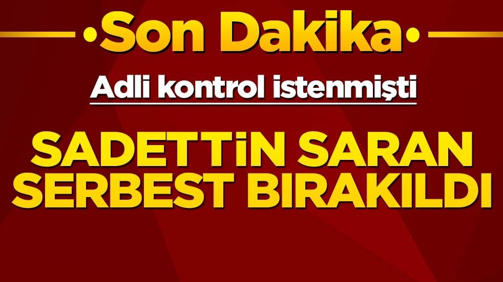 Adli kontrol istenmişti: Sadettin Saran serbest bırakıldı