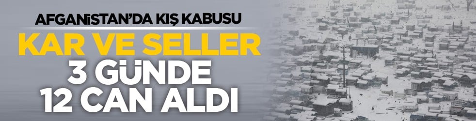 Afganistan’da kış kabusu: Kar ve seller 3 günde 12 can aldı