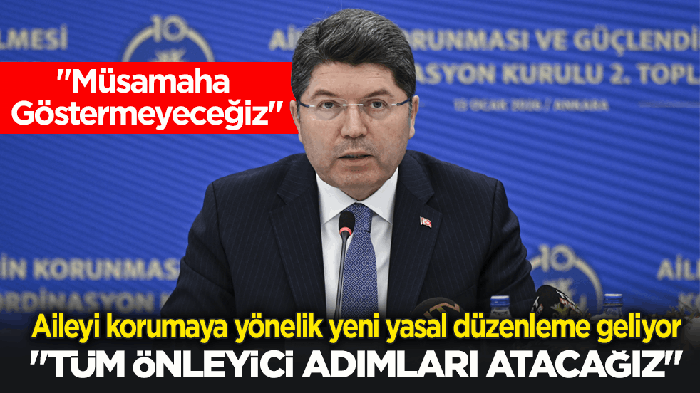 Aileyi korumaya yönelik yeni yasal düzenleme geliyor! Bakan Tunç: "Tüm önleyici adımları atacağız"