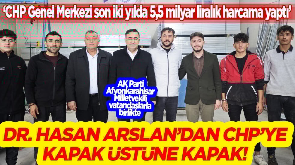 AK Parti Afyonkarahisar Milletvekili Dr. Hasan Arslan’dan CHP’ye Sert Eleştiriler! "Dezenformasyon ve İkiyüzlülük" Tepkisi 