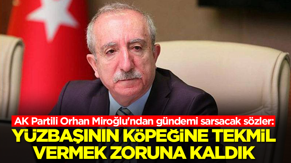 AK Partili Orhan Miroğlu'ndan gündemi sarsacak sözler: Yüzbaşının köpeğine tekmil vermek zorunda kaldık
