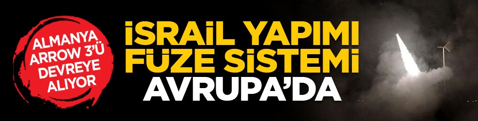 Almanya Arrow 3’ü devreye alıyor: İsrail yapımı füze sistemi Avrupa’da