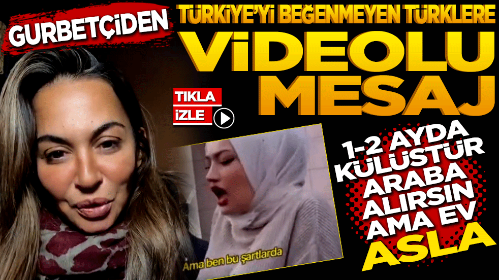 Almanya’da yaşayan gurbetçi Türkiye’yi beğenmeyenlere videolu mesaj! "1-2 Ayda Külüstür Araba Alırsın, Ama Ev Asla!"