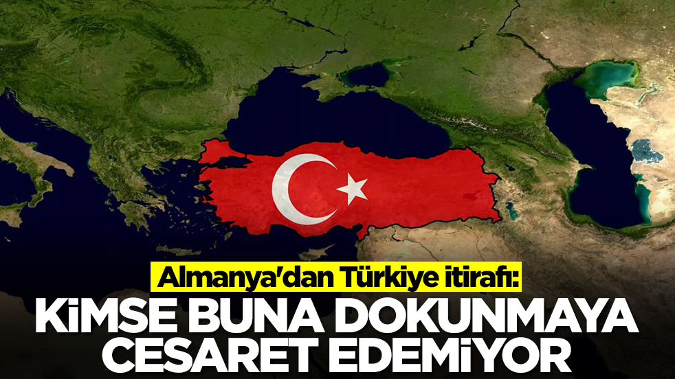 Almanya'dan Türkiye itirafı: Kimse buna dokunmaya cesaret edemiyor