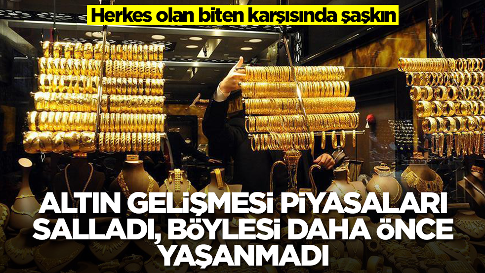 Altın gelişmesi piyasaları salladı! Böylesi daha önce yaşanmadı, herkes olan biten karşısında şaşkın
