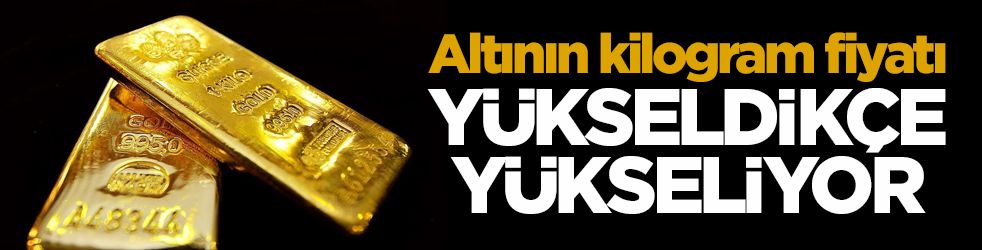 Altının kilogram fiyatı yükseldikçe yükseliyor!