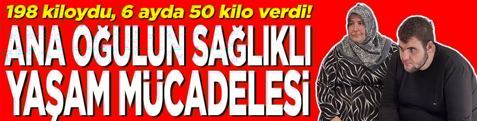 Ana oğulun sağlıklı yaşam mücadelesi