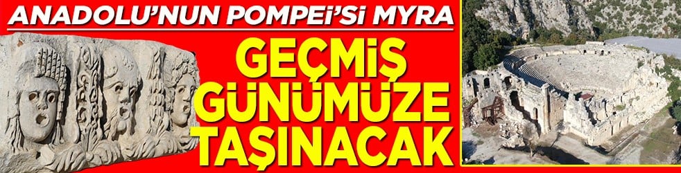 Anadolu'nun Pompei'si Myra Geçmiş günümüze taşınacak