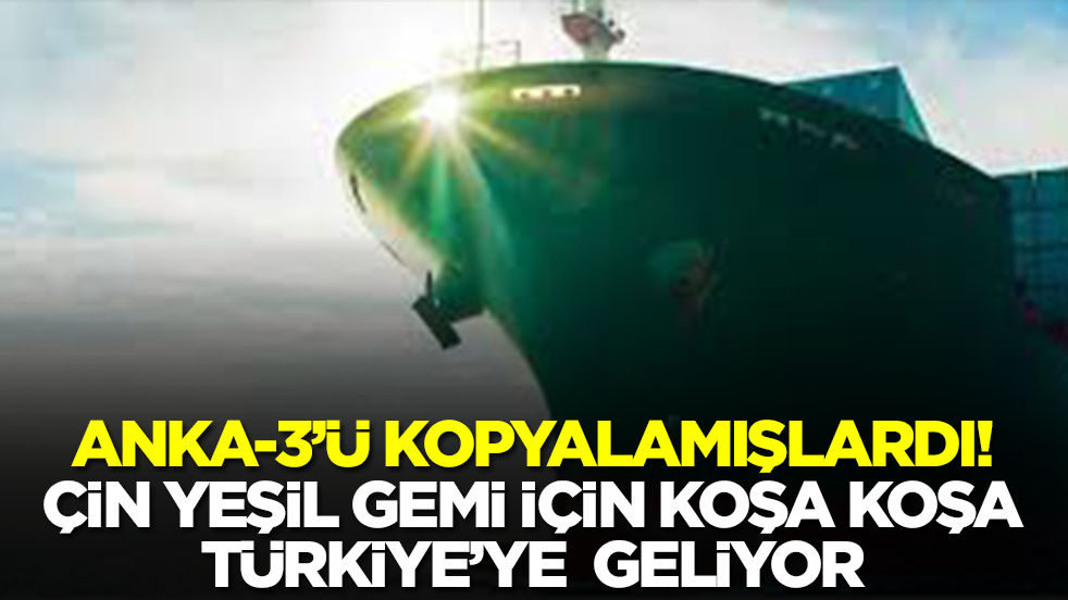 ANKA 3'ü kopyalamışlardı: Çin Yyeşil gemi için koşa koşa Türkiye'ye geliyor