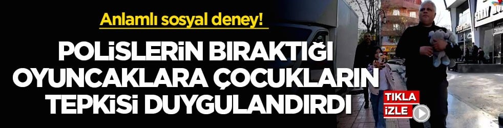 Anlamlı sosyal deney! Polislerin bıraktığı oyuncaklara çocukların tepkisi duygulandırdı