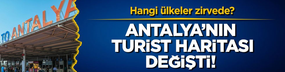 Antalya’nın turist haritası değişti! Hangi ülkeler zirvede?