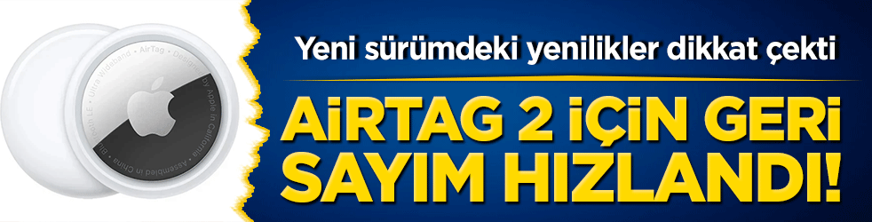 Apple AirTag 2 için geri sayım başladı! Yeni sürümdeki yenilikler dikkat çekti