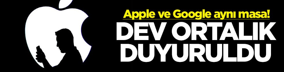 Apple ve Google aynı masa! Dev ortaklık duyuruldu