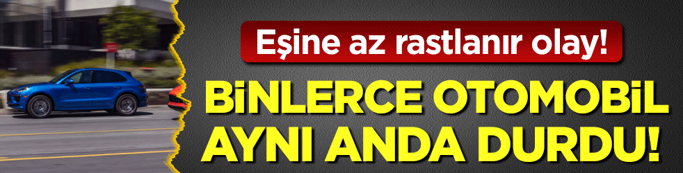 Araç sahipleri şoka girdi: Binlerce otomobil aynı anda durdu!