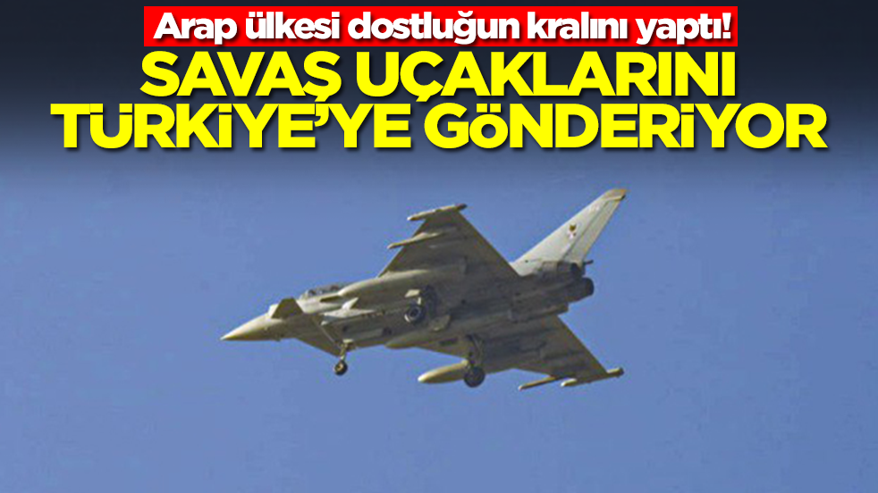 Arap ülkesi dostluğun kralını yaptı! Savaş uçaklarını Türkiye'ye gönderiyor