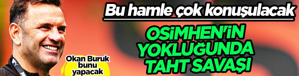 Artık bunu yapmak zorunda: Osimhen'in yokluğunda taht savaşı