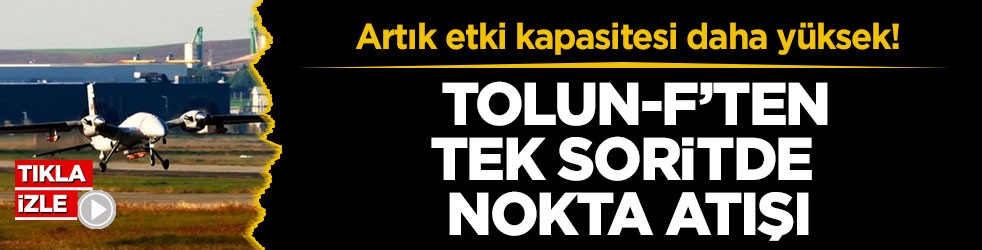 Artık etki kapasitesi daha yüksek! TOLUN-F’ten tek soritde nokta atışı